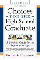 Choices for the High School Graduate: A Survival Guide for the Information Age 0816055955 Book Cover