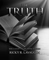 The Truth: Bible Study on the Book of 2nd John B0DSL6XLDQ Book Cover