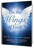 On the Wings of Faith 0989712931 Book Cover