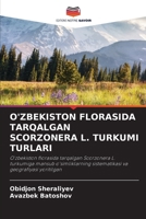 O'Zbekiston Florasida Tarqalgan Scorzonera L. Turkumi Turlari (French Edition) 6209420478 Book Cover