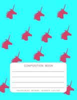 Composition Book - Unicorn: College Ruled - 200 pages - 100 Sheets - 7.44"x 9.69" 1080531912 Book Cover