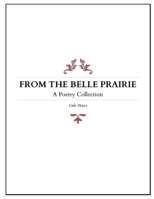 From the Belle Prairie: A Poetry Collection 136594039X Book Cover