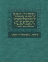 Dictionnaire Des Proph�ties Et Des Miracles ...: Pr�c�d� D'une Introduction En Forme De Dissertation Pr�liminaire Sur Les V�ritables Proph�ties Et Les Vrais Miracles, Et La Preuve Qui En Resulte Pour  1293620467 Book Cover