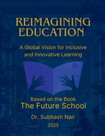 Reimagining Education: A Global Vision for Inclusive and Innovative Learning B0FHPMC5B7 Book Cover