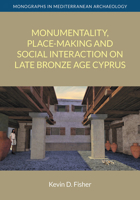 Monumentality, Place-making and Social Interaction on Late Bronze Age Cyprus 1845534042 Book Cover