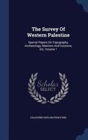The Survey Of Western Palestine: Special Papers On Topography, Archaeology, Manners And Customs, Etc, Volume 1... 1279973129 Book Cover