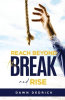 Reach Beyond the Break and Rise B0CNNTNKN2 Book Cover