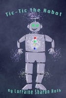 Tic-Tic the Robot B0BW2SXFQ6 Book Cover