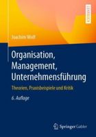 Organisation, Management, Unternehmensführung: Theorien, Praxisbeispiele und Kritik 3658416602 Book Cover