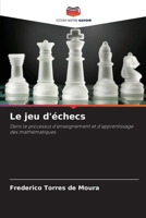Le jeu d'échecs: Dans le processus d'enseignement et d'apprentissage des mathématiques (French Edition) 6207655605 Book Cover