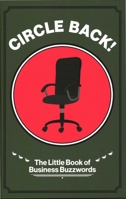 Circle Back! The Little Book of Business Buzzwords 191674933X Book Cover