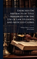 Exercises On Abstracts of Title Arranged for the Use of Law Students and Articled Clerks 1023903652 Book Cover