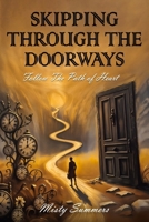 Skipping Through The Doorways: Follow The Path Of Heart B0GC6KT7M8 Book Cover
