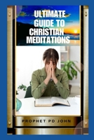 Ultimate Guide to Christian Meditation B0CRNZNWGZ Book Cover