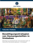 Bewältigungsstrategien von Hausangestellten in Simbabwe: Bewältigung arbeitsbedingter Herausforderungen im häuslichen Dienstleistungssektor in Simbabwe 6202939559 Book Cover