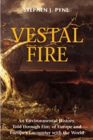 Vestal Fire: An Environmental History, Told Through Fire, of Europe and Europe's Encounter With the World (Weyerhaeuser Environmental Books) 0295975962 Book Cover