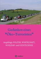 Gedanken eines �ko-Terroristen: Provokation f�r �konomen, Nuklear- und Gentechniker 3347043715 Book Cover