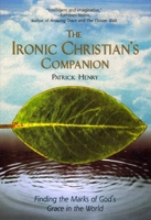 The Ironic Christian's Companion: Finding the Marks of God's Grace in the World 157322782X Book Cover