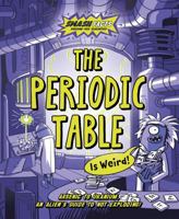 The Periodic Table is Weird (Smash Facts) 1838914587 Book Cover