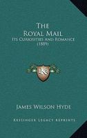 The Royal Mail: Its Curiosities and Romance 1016151438 Book Cover