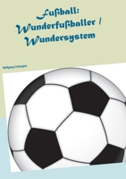 Fußball: Wunderfußballer / Wundersystem 3752645881 Book Cover