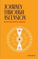 Journey Through Ascension: An Astrological Memoir B0F3V43XMC Book Cover