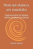 Non sei stanco, sei svuotato: Sopravvivere al lavoro senza perdere te stesso (Italian Edition) B0GMZMSQBW Book Cover