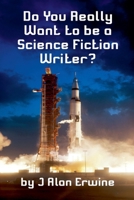 Do You Really Want to be a Science Fiction Writer? B0FGXZ4NHT Book Cover