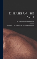 Diseases Of The Skin: An Outline Of The Principles And Practice Of Dermatology 1017247307 Book Cover