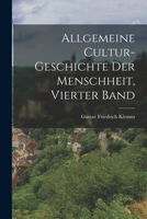 Allgemeine Cultur-Geschichte Der Menschheit, Vierter Band 101905025X Book Cover