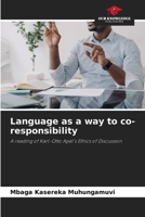 Language as a way to co-responsibility: A reading of Karl-Otto Apel's Ethics of Discussion 6205868423 Book Cover