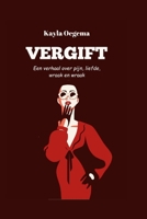 VERGIFT: Een verhaal over pijn, liefde, wraak en wraak (Dutch Edition) B0FD8FFFD1 Book Cover