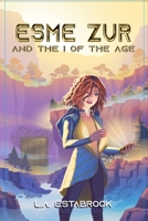 Esme Zur: And The I Of The Age B08Q6SVN1B Book Cover
