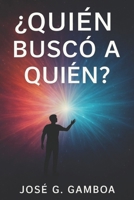 QUIÉN BUSCÓ A QUIÉN: Un viaje confrontativo hacia la verdad que el alma humana no quiere oír. (Spanish Edition) B0F7HY6XB2 Book Cover