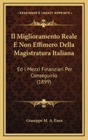 Il Miglioramento Reale E Non Effimero Della Magistratura Italiana: Ed I Mezzi Finanziari Per Conseguirlo (1899) 116120492X Book Cover