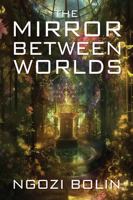 The Mirror Between Worlds 1967733198 Book Cover