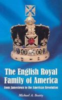 The English Royal Family of America: From Jamestown to the American Revolution 0786473835 Book Cover