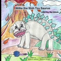 Willie the Shih Tzu Saurus: Little Dog, Big Attitude B09WZWJ6Y2 Book Cover
