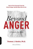 Beyond Anger: A Guide for Men: How to Free Yourself from the Grip of Anger and Get More Out of Life 1569246211 Book Cover