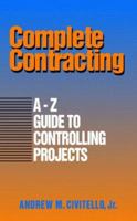 Complete Contracting: A to Z Guide to Controlling Projects 0070113548 Book Cover