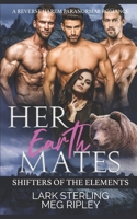 Her Earth Mates: A Reverse Harem Paranormal Romance (Shifters Of The Elements) 1713236753 Book Cover