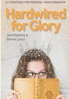 Hardwired for Glory: 21 Strategies for Personal Transformation B08CPBJYVX Book Cover