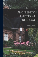 Prosperity Through Freedom 1014923565 Book Cover