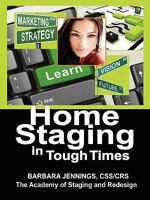 Home Staging in Tough Times:: How Home Stagers Can Profit from a Real Estate Staging Business in a Down Economy or Any Economy, Even Without Cash 098413560X Book Cover