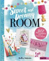 Sweet and Dreamy Room: DIY Projects for a Cozy Bedroom 1515740102 Book Cover
