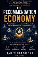 The Recommendation Economy: How to become easier to understand, trust and recommend in an AI-shaped world B0H6M9RTQQ Book Cover