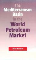 The Mediterranean Basin in the World Petroleum Market 0197300219 Book Cover