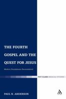 The Fourth Gospel And the Quest for Jesus: Modern Foundations Reconsidered (Library of New Testament Studies) 0567033309 Book Cover