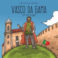 Vasco da Gama of Portugal (Tales for Tiny Travellers) 0648148238 Book Cover