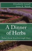 A Dinner of Herbs: Tales from Scarborough Fair 1483951014 Book Cover